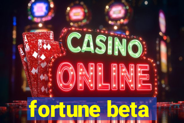 fortune beta